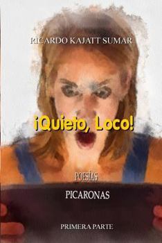 �Quieto loco!: Poes�as Picaronas