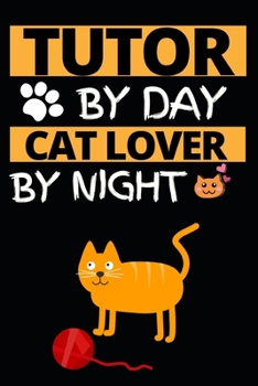 Paperback Tutor By Day Cat Lover By Night: Notebook Journal For Tutors Book