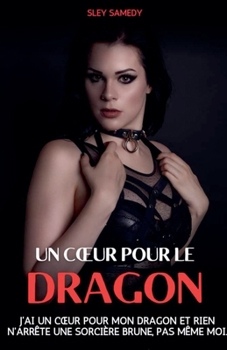 Un coeur pour le dragon (French Edition)