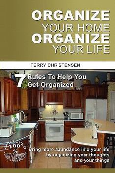 Paperback Organize Your Home Organize Your Life: 7 Rules to Help You Get Organized and Stay Organized Book