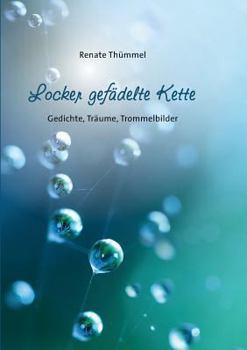 Paperback Locker gefädelte Kette: Gedichte, Träume, Trommelbilder [German] Book