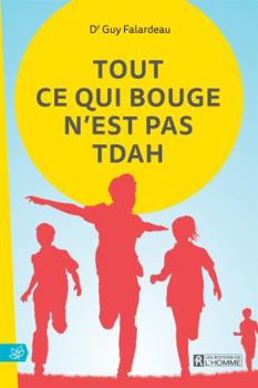 Paperback TOUT CE QUI BOUGE N'EST PAS TDAH [French] Book