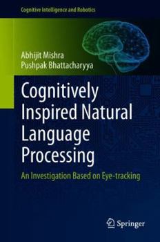 Hardcover Cognitively Inspired Natural Language Processing: An Investigation Based on Eye-Tracking Book