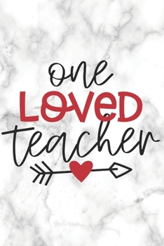 Paperback One Loved Teacher: Teacher Appreciation Notebook Valentine Day Present for Favorite Teacher or Coach Book