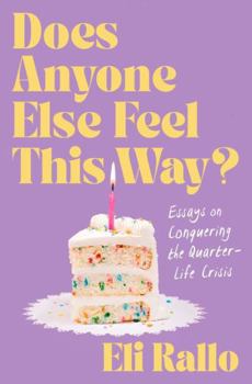 Paperback Does Anyone Else Feel This Way?: Essays on Conquering the Quarter-Life Crisis Book