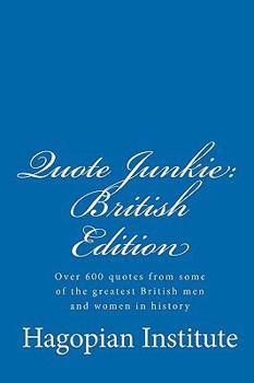 Paperback Quote Junkie: British Edition: Over 600 Quotes From Some Of The Greatest British Men And Women In History Book