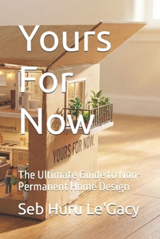 Paperback Yours For Now: The Ultimate Guide to Non-Permanent Home Design Book