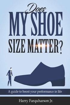 Paperback Does My Shoe Size Matter?: A Guide To Boost Your Performance In Life Book