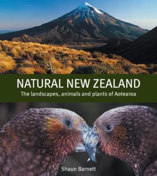 Paperback Natural New Zealand: The Landscapes, Animals and Plants of Aotearoa Book