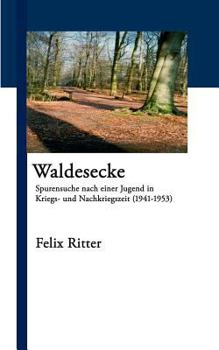 Paperback Waldesecke: Spurensuche nach einer Jugend in Kriegs- und Nachkriegszeit (1941-1953) [German] Book