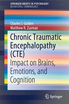 Paperback Chronic Traumatic Encephalopathy (Cte): Impact on Brains, Emotions, and Cognition Book