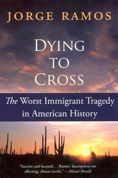 Paperback Dying to Cross: The Worst Immigrant Tragedy in American History Book