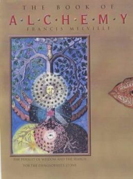 Hardcover The Book Of Alchemy: The Pursuit Of Wisdom And The Search For The Philosopher's Stone Book