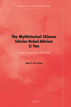 Hardcover The Mythistorical Chinese Scholar-Rebel-Advisor Li Yan: A Global Perspective, 1606-2018 Book