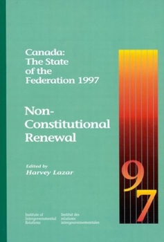 Canada: The State of the Federation 1997 Non-Constitutional Renewal (Institute of Intergovernmental Relations)