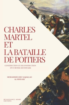 Paperback Charles Martel et la bataille de Poitiers: Construction et deconstruction d'un mythe identitaire [French] Book