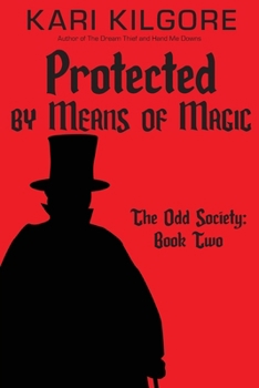 Protected by Means of Magic : The Odd Society: Book Two