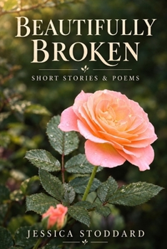 Paperback Beautifully Broken: Short stories and poems Book