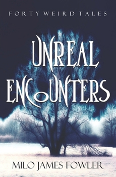 Paperback Unreal Encounters: 40 Science Fiction and Fantasy Stories, Horror & Humor Included Book