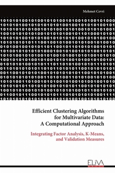 Paperback Efficient Clustering Algorithms for Multivariate Data: A Computational Approach: Integrating Factor Analysis, K-Means, and Validation Measures Book