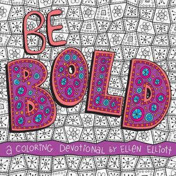 Paperback Be Bold: A Coloring Devotional Book