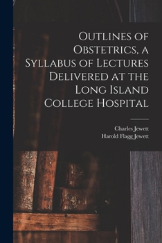 Paperback Outlines of Obstetrics, a Syllabus of Lectures Delivered at the Long Island College Hospital Book