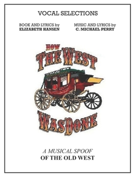Paperback How The West Was Done - Vocal Selections Music Book: A Musical Spoof of the Old West Book