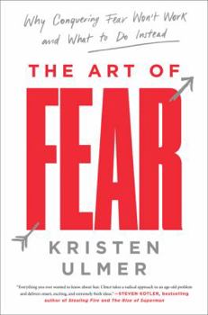 Paperback The Art of Fear: Why Conquering Fear Won't Work and What to Do Instead Book