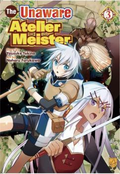 The Unaware Atelier Meister, Vol 3