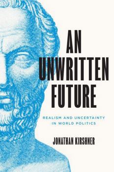 Paperback An Unwritten Future: Realism and Uncertainty in World Politics Book