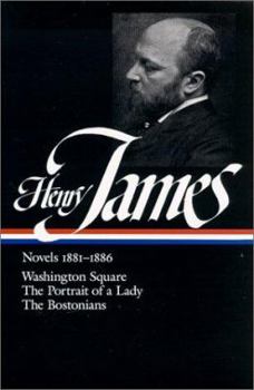 Novels 1881–1886: Washington Square / The Portrait of a Lady / The Bostonians