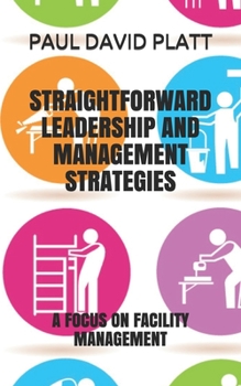 Paperback Straightforward Leadership and Management Strategies: A Focus on Facility Management Book