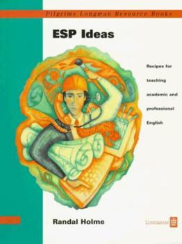 Esp Ideas: Recipes for Teaching Professional and Academic English (Pilgrims Longman Resource Books) - Book  of the Pilgrims Longman Resource Books