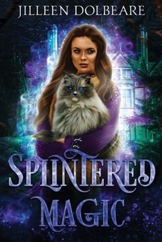 Splintered Magic: A Paranormal Women's Fiction Urban Fantasy