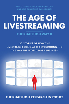 Hardcover The Age of Livestreaming: 30 Stories of How the Livestream Economy Is Revolutionizing the Way the World Does Business Book