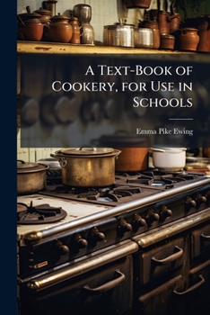 Paperback A Text-Book of Cookery, for Use in Schools: Containing an Undergraduate Course of Study [Chinese] Book