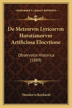 Paperback De Metrorvm Lyricorvm Horatianorvm Artificiosa Elocvtione: Observatio Historica (1889) [Latin] Book