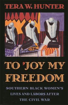 Paperback To 'Joy My Freedom: Southern Black Women's Lives and Labors After the Civil War Book