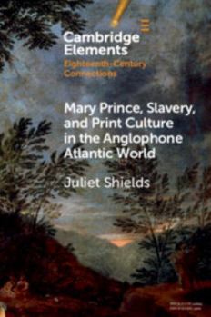 Paperback Mary Prince, Slavery, and Print Culture in the Anglophone Atlantic World Book