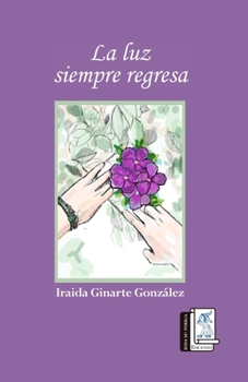 La Luz Siempre Regresa (Spanish Edition)