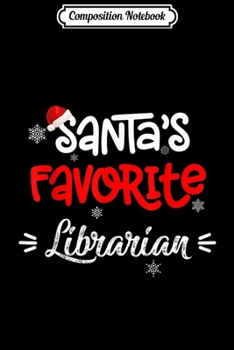 Composition Notebook: Christmas s Santa's Favorite Librarian Funny X-mas Gift  Journal/Notebook Blank Lined Ruled 6x9 100 Pages