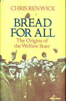 Hardcover Bread for All: The Origins of the Welfare State Book