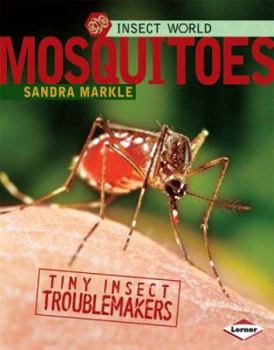 Mosquitoes: Tiny Insect Troublemakers - Book  of the Insect World