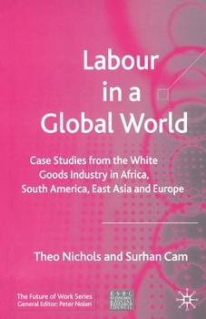 Paperback Labour in a Global World: Case Studies from the White Goods Industry in Africa, South America, East Asia and Europe Book