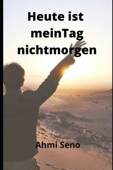 Paperback Heute Ist Mein Tag Nicht Morgen: (Ich lebe heute und werde morgen geben) [German] Book