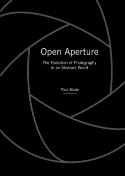 Hardcover Open Aperture: The Evolution of Photography in an Abstract World Book