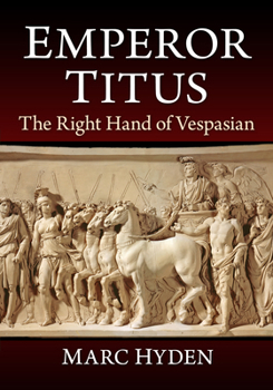 Paperback Emperor Titus: The Right Hand of Vespasian Book