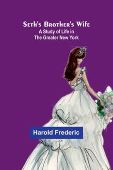 Paperback Seth's Brother's Wife: A Study of Life in the Greater New York Book