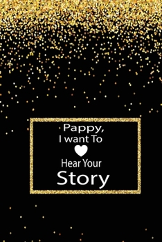 Paperback pappy, I want to hear your story: A guided journal to tell me your memories, keepsake questions.This is a great gift to Dad, grandpa, granddad, father Book