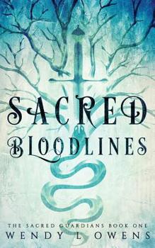 Sacred Bloodlines - Book #1 of the Guardians